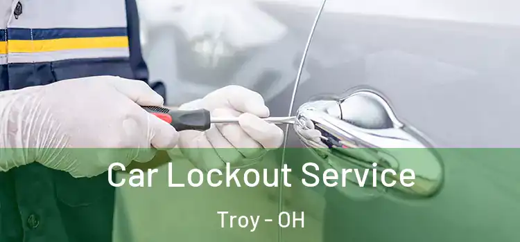 Car Lockout Service Troy - OH