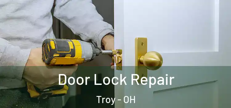 Door Lock Repair Troy - OH