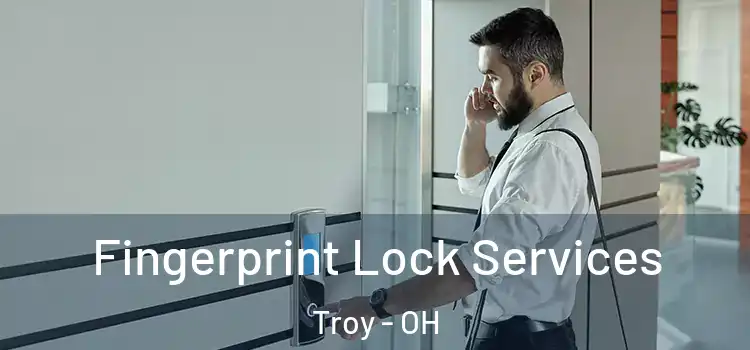 Fingerprint Lock Services Troy - OH