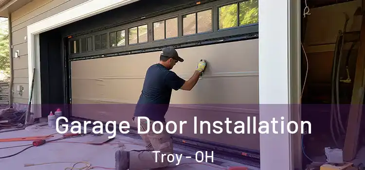  Garage Door Installation Troy - OH