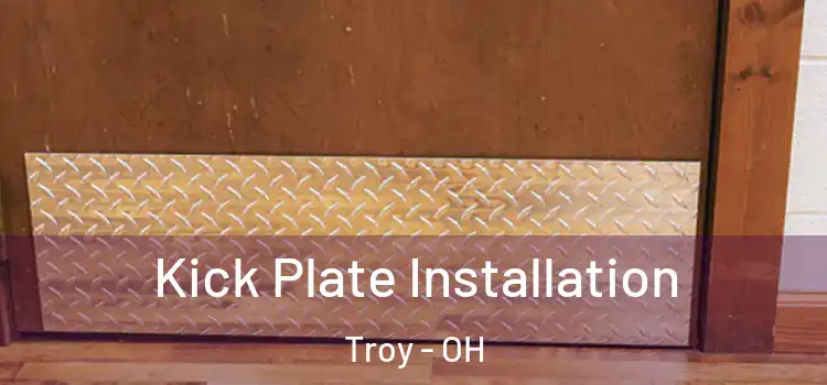 Kick Plate Installation Troy - OH