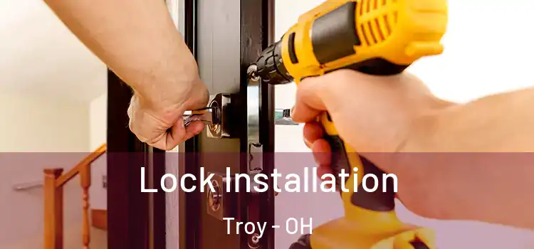 Lock Installation Troy - OH