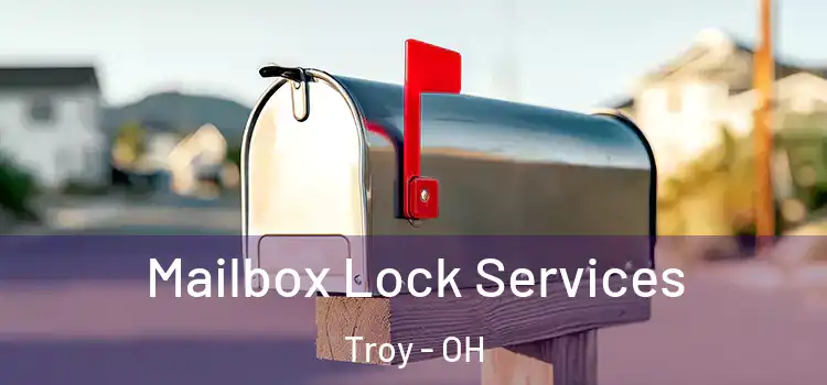  Mailbox Lock Services Troy - OH