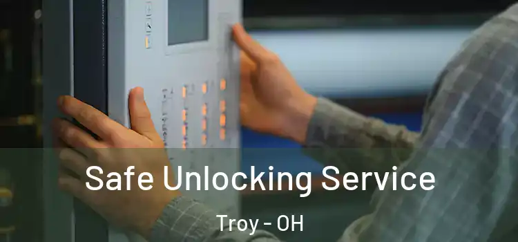 Safe Unlocking Service Troy - OH