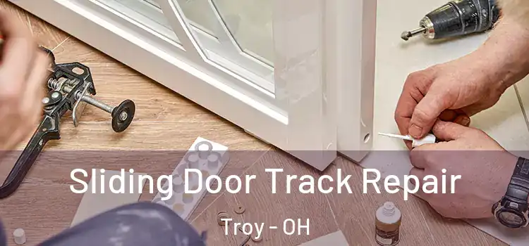  Sliding Door Track Repair Troy - OH